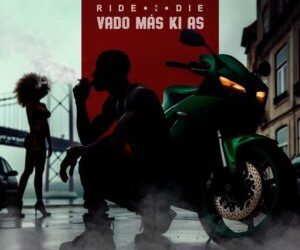 Vado Más Ki Ás – Ride Or Die