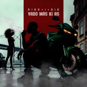 Vado Más Ki Ás – Ride Or Die