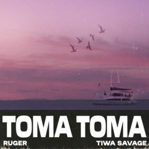 Ruger – Toma Toma (feat. Tiwa Savage)