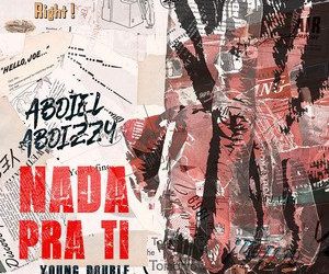 Abdiel Abdizzy – Nada Pra ti (feat. Young Double)
