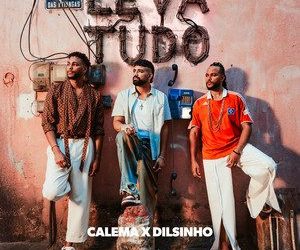Calema – Leva Tudo (feat. Dilsinho)