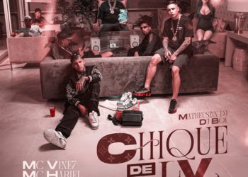 MC Vine7 – Chique de LV (feat. MC Hariel, DJ BOY, Matheuszin DJ, MC Ryan SP)