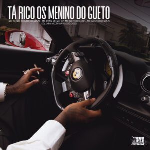 Mc IG – Ta Rico Os Menino do Gueto (feat. MC Ryan SP, Mc Negão , DJ Japa NK, DU’L, MC GP, MC Meno K, Mc Guizinho)