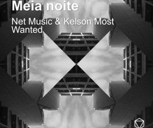Net Music & Kelson Most Wanted – Meia noite
