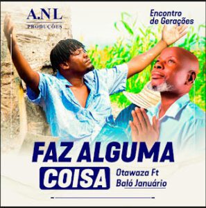 Otawaza - Faz Alguma Coisa (feat. Baló Januário)
