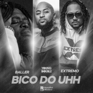 Baller x Young Double x Extremo Signo - BICO DO UHH