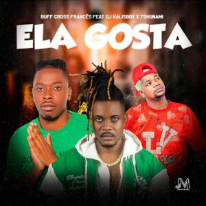 Buff Cross Francês - Ela Gosta (feat. Tshunami)