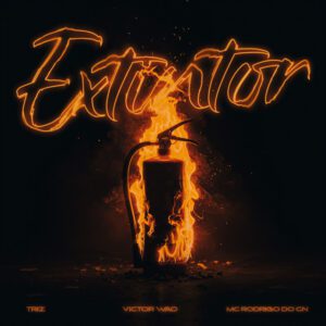 Victor WAO - Extintor (feat. Triz, Mc Rodrigo do CN & Tropa da W&S)