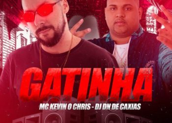 MC Kevin o Chris - Gatinha (feat. DJ DN DE CAXIAS)