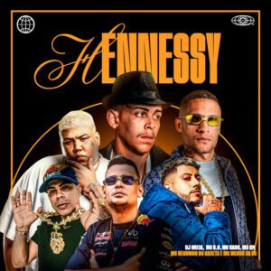 DJ Oreia - Hennessy (feat. MC Neguinho do Kaxeta, Mc Kadu, MC GP, MC Menor da VG & Mc B.o)