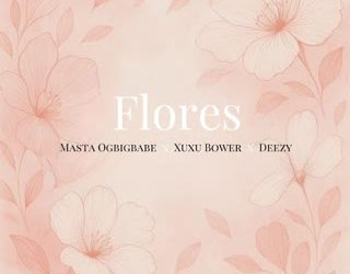 Masta OGBIGBABE - Flores (feat. Xuxu Bower e Deezy)