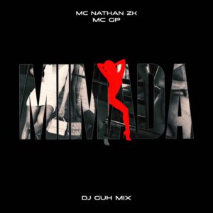 Mc Nathan ZK - Mimada (feat. MC GP & DJ Guh Mix)