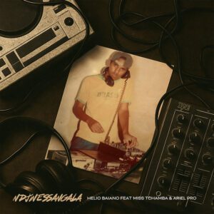 Helio Baiano - Ndjinessangala (feat. Miss Tchamba e Ariel Pro)