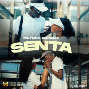 Meyson Sopinje - Senta (feat. Dj Kalisboy)