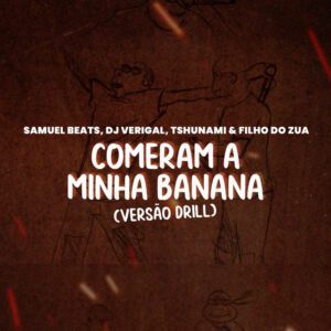 Samuel Beats x Dj Verigal x Tshunami x Filho do Zua - Comeram A Minha Banana Versão Drill (Remix)
