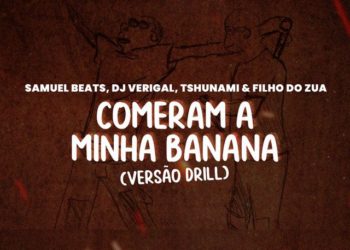 Samuel Beats x Dj Verigal x Tshunami x Filho do Zua – Comeram A Minha Banana Versão Drill (Remix)