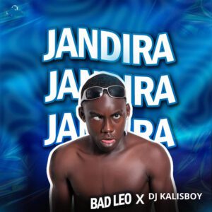 Bad Leo x DJ Kalisboy - Jandira
