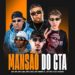 MC GP x MC Leh x JV MC - Mansão do GTA (feat. DJ Hyago, MC Luki e MC Meno K)