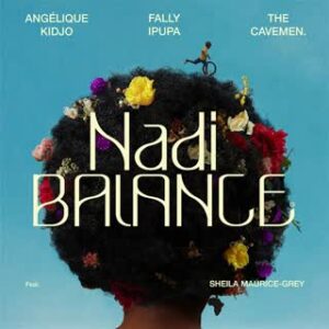 Angelique Kidjo x Fally Ipupa x The Cavemen - Nadi Balance (feat. Sheila Maurice-Grey)