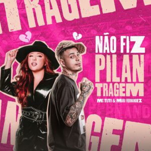 MC Tuto - Não Fiz Pilantragem (feat. Mari Fernandez)