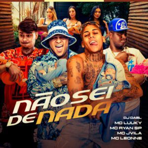 MC LUUKY x MC Ryan SP - Não Sei De Nada (feat. MC Jvila e Leonne)