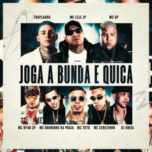 TrapLaudo, Mc Lele JP, MC GP - Joga A Bunda E Quica (feat. MC Ryan SP, DJ Oreia, MC Tuto, MC Cebezinho & MC Bruninho da Praia)