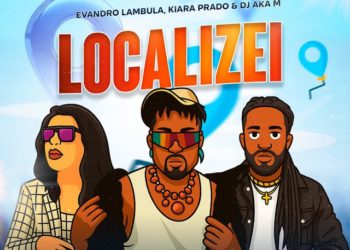 Evandro Lambula – Localizei (feat. Kiara Prado, DJ Aka-m)