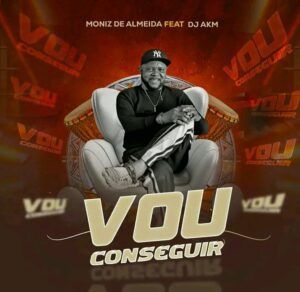 Moniz De Almeida - Vou Conseguir (feat. DJ Aka M)