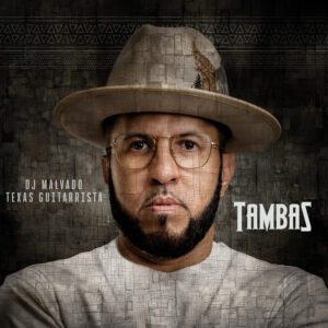 DJ Malvado - Tambas (feat. Texas Guitarrista)