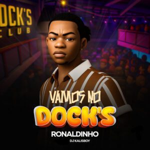 Ronaldinho - Vamos No Docks (feat. DJ Kalisboy)