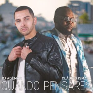 Dj Ademar - Quando Pensares (feat. Cláudio Ismael)