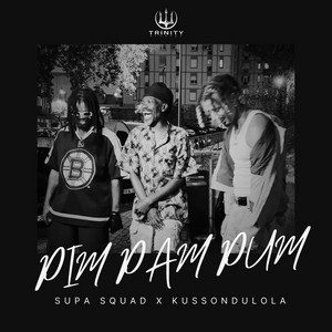 Supa Squad x Kussondulola - Pim Pam Pum