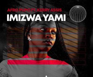 Afro Pupo x Kerry Assis - Imizwa Yami