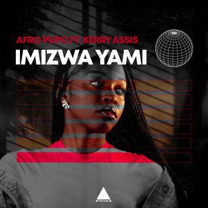Afro Pupo x Kerry Assis - Imizwa Yami