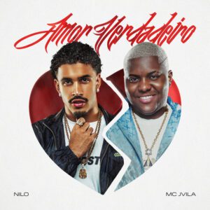 Nilo - Amor Verdadeiro (feat. MC Jvila)