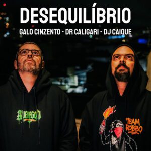 Galo Cinzento - Desequilíbrio (feat. Dr Caligari, DJ Caique)