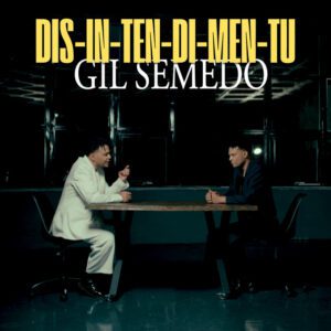 Gil Semedo - Dis-in-ten-di-men-tu