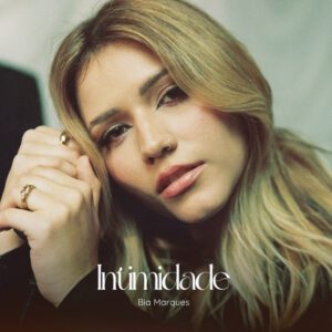 Bia Marques - Intimidade