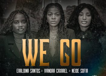 Ivandra Caxarel x Eraldina Santos x Neide Sofia - We Go