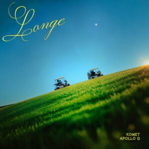 KOMET - Longe (feat. Apollo G)