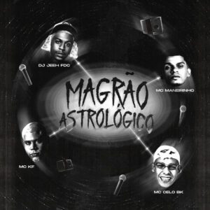 DJ Jeeh FDC x MC Maneirinho - Magrão Astrológico (feat. MC Celo BK, Mc KF)