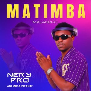 Nery Pro - Matimba Malandro (feat. Adi Mix & Picante)