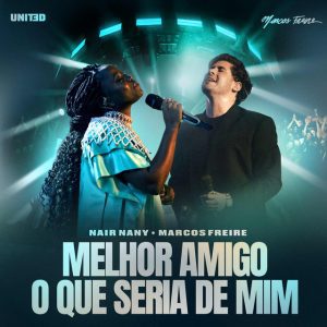 Marcos Freire x Nair Nany - Melhor Amigo O Que Seria De Mim (Ao Vivo)