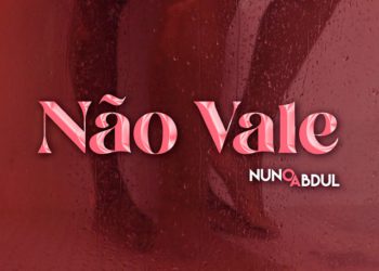 Nuno Abdul - Não Vale