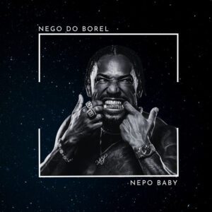 Nego do Borel - Nepo Baby (feat. DJ 2F)