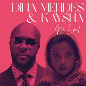 Dina Mendes - No Limit (feat. Kaysha)