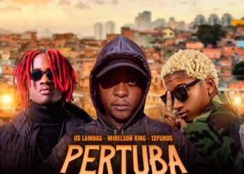 Os Lambas x Mirelson King x 12FUROS - Pertuba