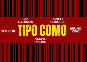 MC Cabinda x Smash Midas x Séketxe x ISNELL SHANELL x Bruno king - Tipo Como