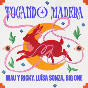 Mau y Ricky - Tocando Madera (feat. Luísa Sonza, Big One)