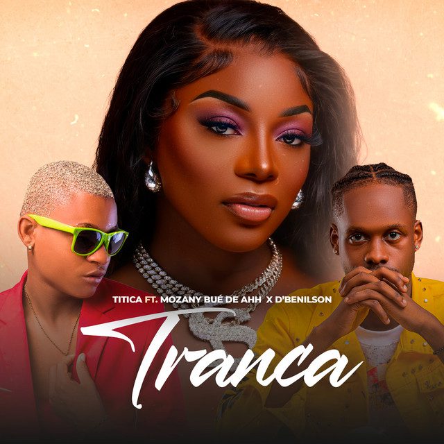 Titica - Tranca (feat. Mozany Bué de Ahh, D Benilson)